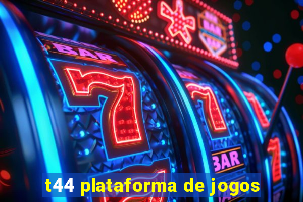 t44 plataforma de jogos